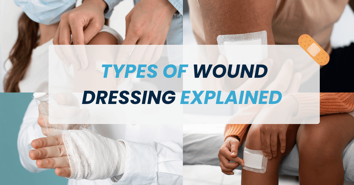 Types of Wound Dressing Explained